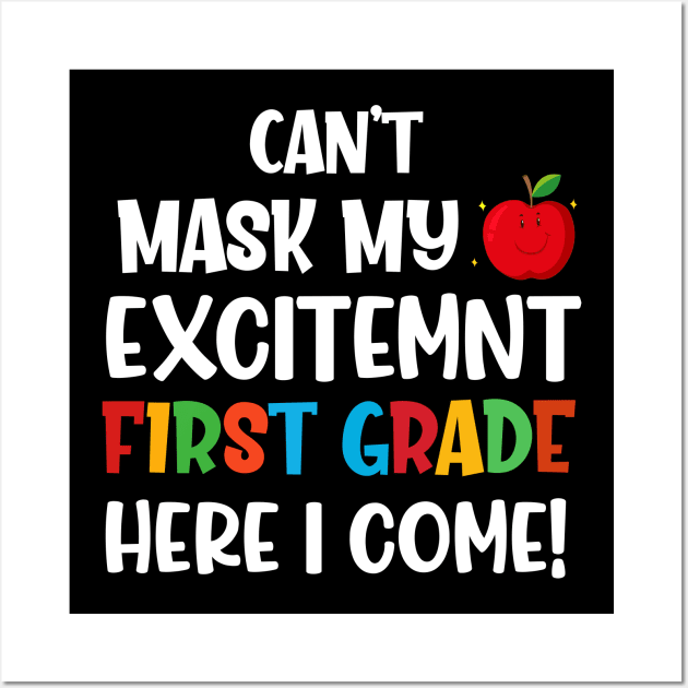 I Can't Mask My Excitement first Grade Here I Come Wall Art by madani04